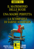 Kimberly Belle - Il matrimonio delle bugie - Una madre perfetta - La scomparsa di Sabine Hardison (2021)