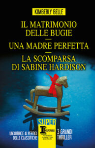 Kimberly Belle – Il matrimonio delle bugie – Una madre perfetta – La scomparsa di Sabine Hardison (2021)