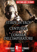 Massimiliano Colombo - Stirpe di eroi - Centurio - L'ombra dell'imperatore (2021)