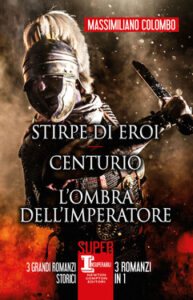 Massimiliano Colombo – Stirpe di eroi – Centurio – L’ombra dell’imperatore (2021)