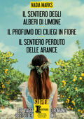 Nadia Marks - Il sentiero degli alberi di limone - Il profumo dei ciliegi in fiore - Il sentiero perduto delle arance (2021)