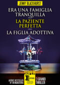 Jenny Blackhurst - Era una famiglia tranquilla - La paziente perfetta - La figlia adottiva (2021)