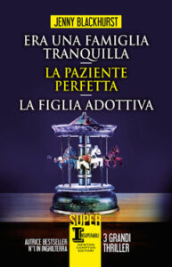 Jenny Blackhurst – Era una famiglia tranquilla – La paziente perfetta – La figlia adottiva (2021)