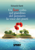img Edoardo Santi - Un fiore colto nel giardino del pensiero la voce dei poeti (2013)