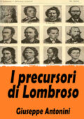 Giuseppe Antonini - I precursori di Lombroso (2021)