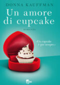 Donna Kauffman - Un amore di cupcake (2012)