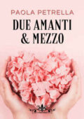 Paola Petrella - Due amanti & mezzo (2021)