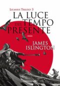 James Islington - Licanius Trilogy Vol. 3. La luce del tempo presente (2021)