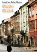 Leopold von Sacher-Masoch - Racconti Galiziani (2016)