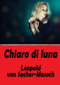 Leopold von Sacher-Masoch - Chiaro di luna (2021)