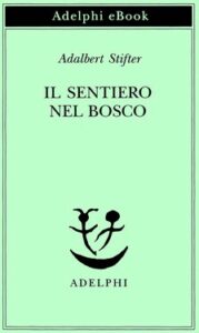 Adalbert Stifter – Il sentiero nel bosco (2021)