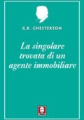 Gilbert Keith Chesterton (G.K. Chesterton) - La singolare trovata di un agente immobiliare (2021)
