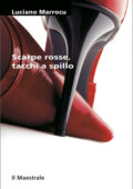 Luciano Marrocu - Scarpe rosse, tacchi a spillo (2010)