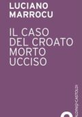 Luciano Marrocu - Il caso del croato morto ucciso (2014)