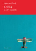 Agostino Contò - Ofelia e altri racconti (2021)