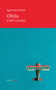 Agostino Contò – Ofelia e altri racconti (2021)