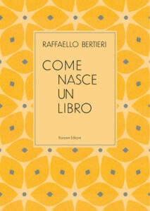 Raffaello Bertieri – Come nasce un libro (2021)