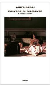 Anita Desai – Polvere di diamante e altri racconti (2016)