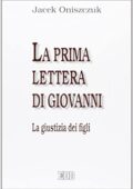img Jacek Oniszczuk - La prima lettera di Giovanni. La giustizia dei figli (2009)