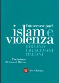 img Francesca  Paci - Islam e violenza.  Parlano i musulmani italiani (2006)