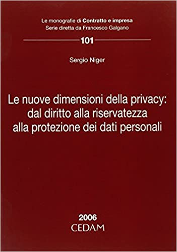 Sergio NIger – Le nuove dimensioni della privacy: dal diritto alla riservatezza alla protezione dei dati personali (2006)