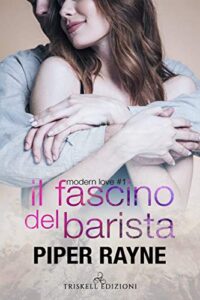 Piper Rayne – Modern Love Vol. 1. Il fascino del barista (2021)
