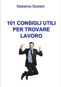 Massimo Giuliani - 101 consigli utili per trovare lavoro (2012)