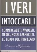 img Franco Stefanoni - I veri intoccabili. Commercialisti, avvocati, medici, notai, farmacisti. Le 
