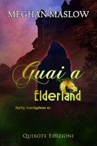 Meghan Maslow – Starfig Investigation Vol. 1. Guai a Elderland (2020)