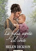 Helen Dickson - La figlia segreta del conte (2021)