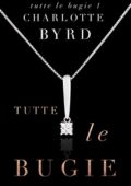 Charlotte Byrd - Tutte Le Bugie Vol. 1. Tutte Le Bugie (2021)
