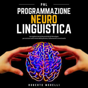 Roberto Morelli – PNL – Programmazione Neuro Linguistica (2021) (mp3 – 128 kbps)