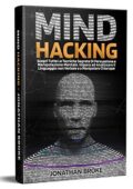 img Jonathan Broke - Mind Hacking. Scopri Tutte le Tecniche segrete di Persuasione e Manipolazione 