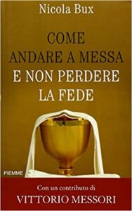 Nicola Bux, Vittorio Messori – Come andare a messa e non perdere la fede  (2010) PDF