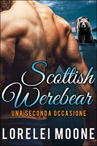 Lorelei Moone – Scottish Werebears Saga Vol. 6. Una Seconda occasione (2021)