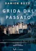 Damien Boyd - Grida dal passato (Le indagini dell'ispettore Nick Dixon Vol. 4) (2021)