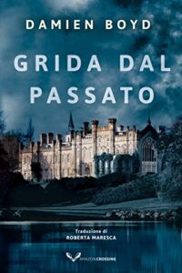 Damien Boyd – Grida dal passato (Le indagini dell’ispettore Nick Dixon Vol. 4) (2021)