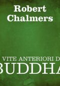 img Robert Chalmers - Le vite anteriori del Buddha (2012) mp3 64kbps