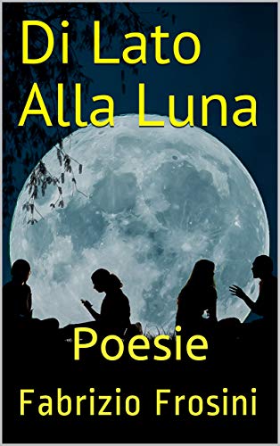 Fabrizio Frosini – Di lato alla Luna: Poesie (2021)