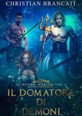 Christian Brancati -  Il Domatore di Demoni Vol. 2. Il Mondo Marino (2021)