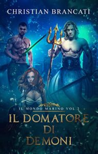 Christian Brancati –  Il Domatore di Demoni Vol. 2. Il Mondo Marino (2021)