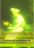 img Angelo Azzurro - Le indagini del commissario Draghi Vol. 2 - Il cuoco di via Pia (2016)