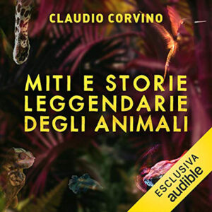 Claudio Corvino – Miti e storie leggendarie degli animali (2021) (mp3 – 128 kbps)