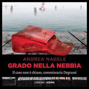 Andrea Nagele – Grado nella nebbia꞉ Il caso non è chiuso, commissaria Degrassi (2021) (mp3 – 128 kbps)