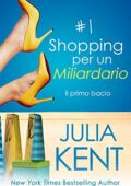 Julia Kent  - Shopping per un Miliardario Vol.01. Il primo bacio (2021)