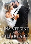 img Jessa James - Cattivi Ragazzi Miliardari Vol.01. Una Vergine Per Il Miliardario (2020)