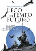 James Islington - Licanius Trilogy Vol. 2. L' eco del tempo futuro (2021)