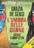 Grazia De Sensi - L'ombra delle donne. Serie completa (2021) (mp3 - 128 kbps)