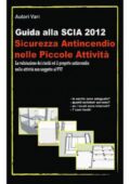img AA.VV. - Guida alla SCIA 2012. Sicurezza antincendio nelle Piccole Attività (2012)