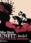 Miss Black - Unfit Vol. 1. Rachel: Amori di tre ragazze impresentabili (2021)
